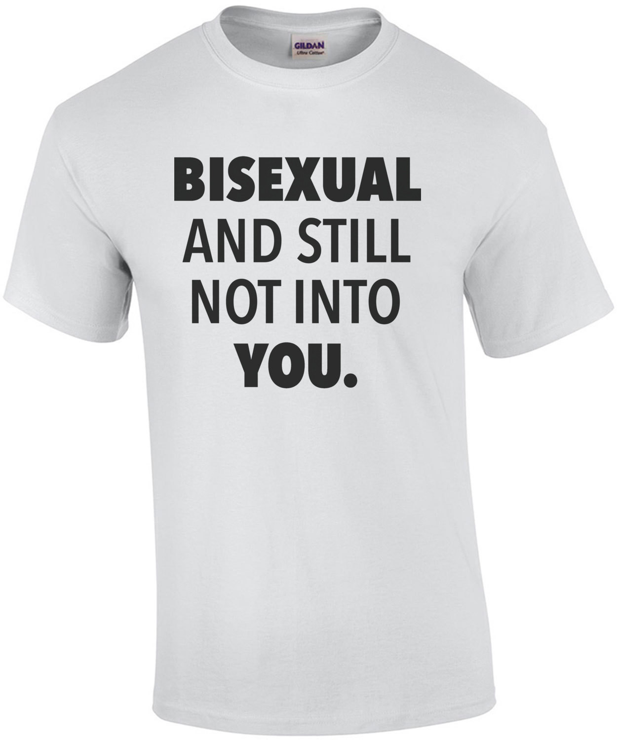 Bisexual And Still Not Into You Gay Pride T Shirt