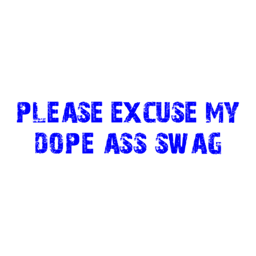 Please Excuse My Dope Ass Swag Shirt