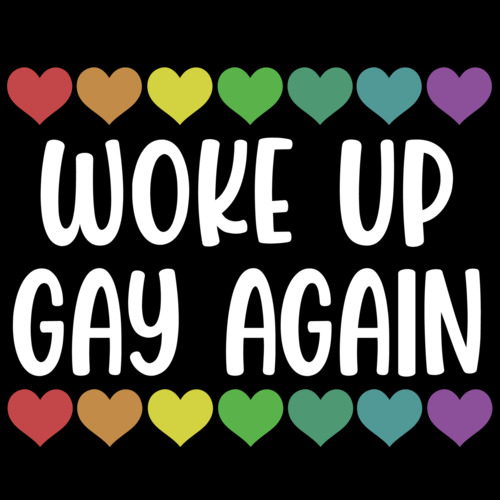 Woke Up Gay Again Gay Pride T Shirt