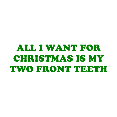 all i want for christmas is my 2 front teeth shirt