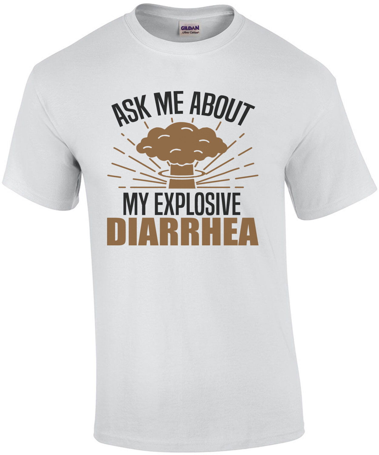 Ask Me About My Explosive Diarrhea Funny T Shirt