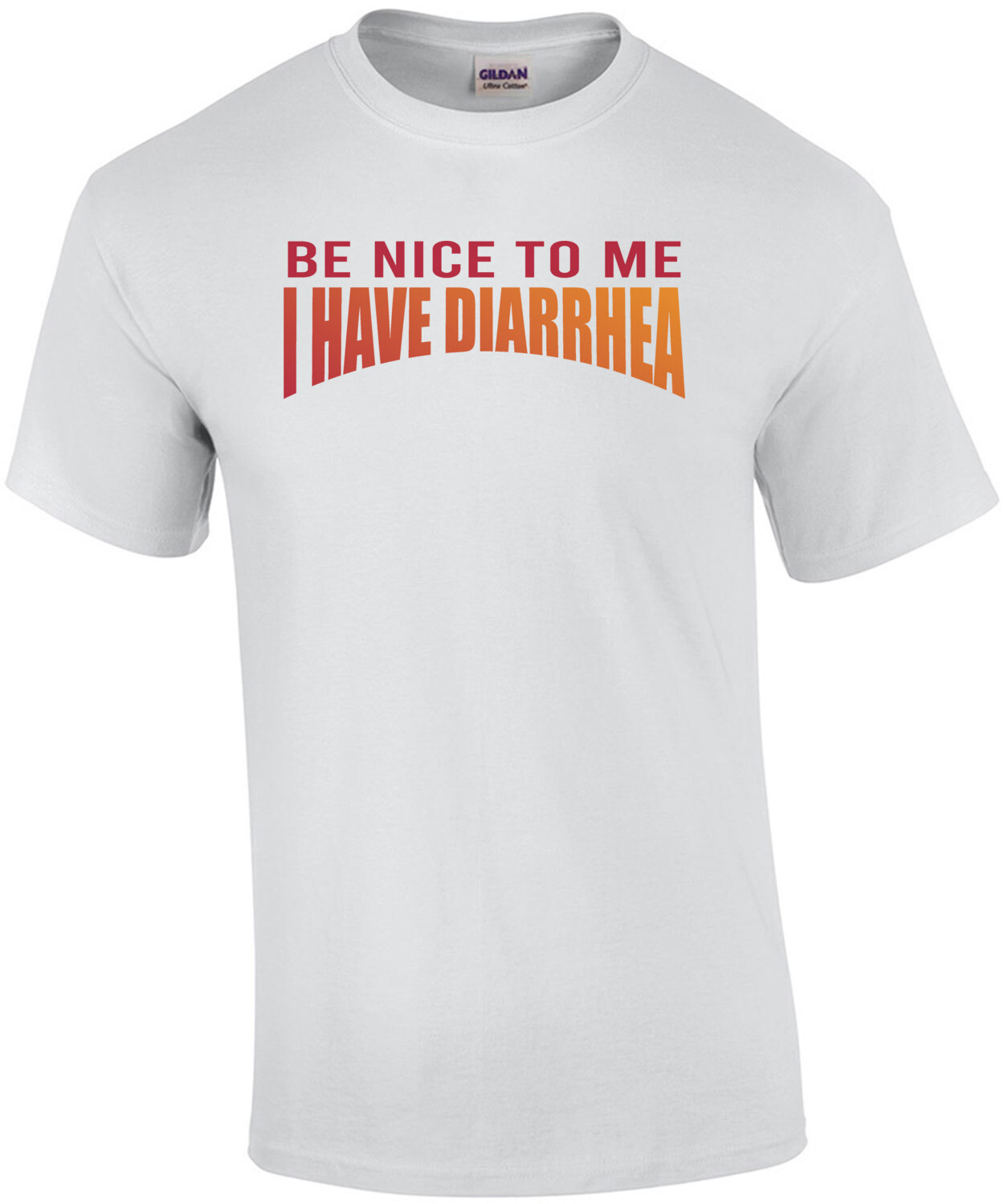 Be Nice To Me I Have Diarrhea Funny T Shirt