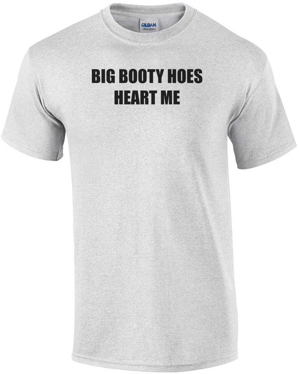 BIG BOOTY HOES HEART ME Shirt | eBay