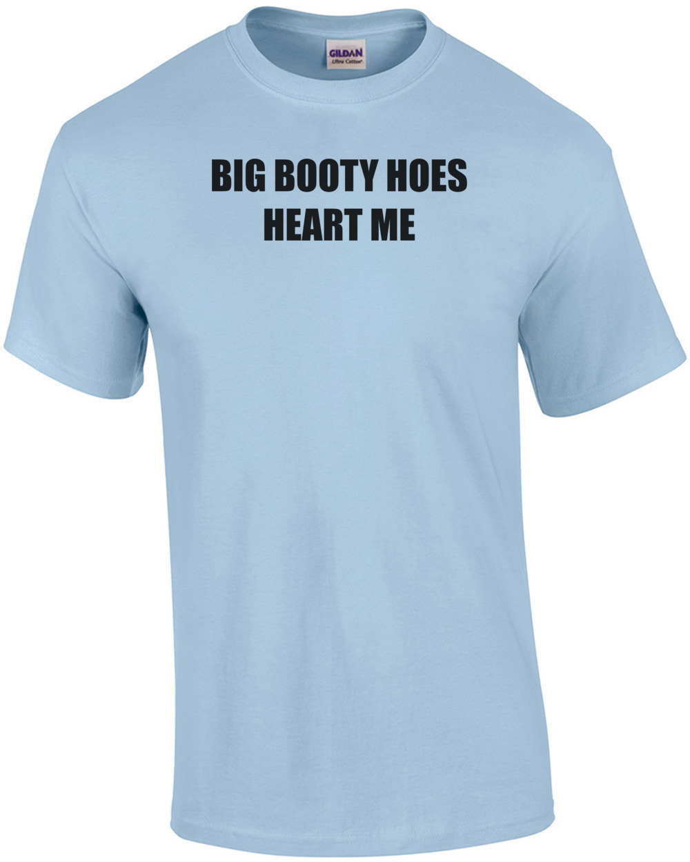 BIG BOOTY HOES HEART ME Shirt | eBay