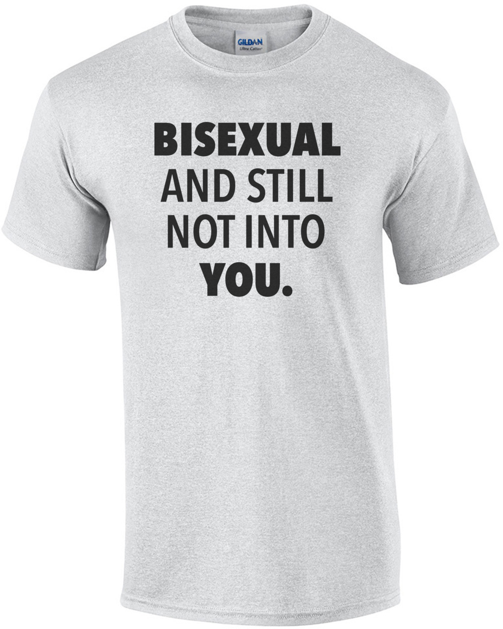 Bisexual And Still Not Into You Gay Pride T Shirt Ebay