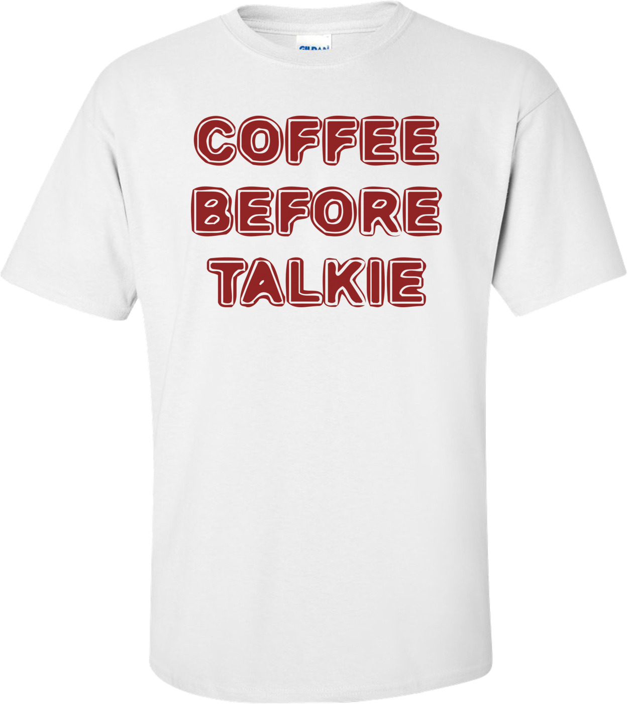 COFFEE BEFORE TALKIE shirt