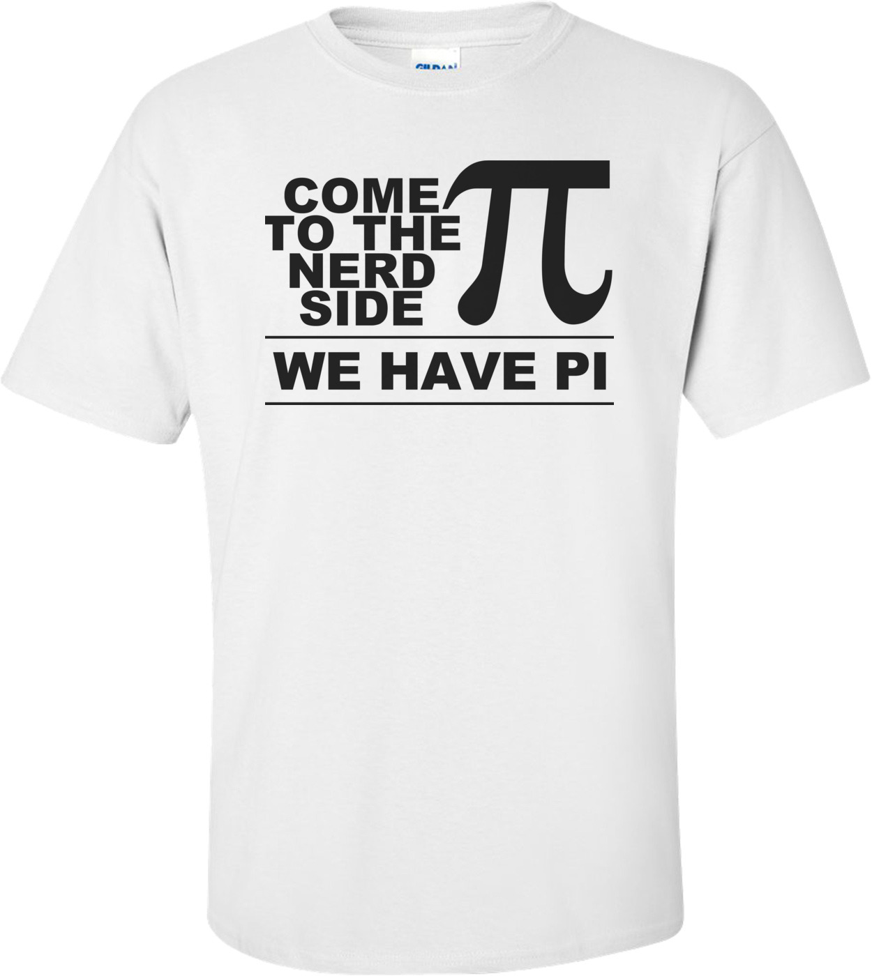 Come To The Nerd Side, We Have Pi Shirt