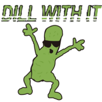 Dill with it - Funny T-Shirt