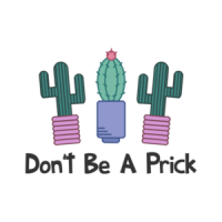 Don't Be A Prick Cute Cactus Shirt