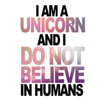 I am a unicorn and I do not believe in humans - Funny T-Shirt