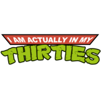 I am actually in my thirties - Funny T-Shirt