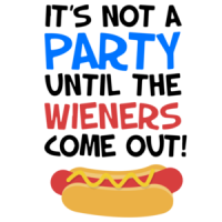 It's not a party until the wieners come out! Funny T-Shirt