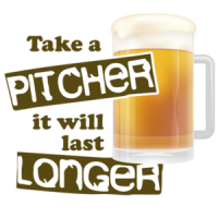 take a pitcher it will last longer. Funny Beer T-Shirt