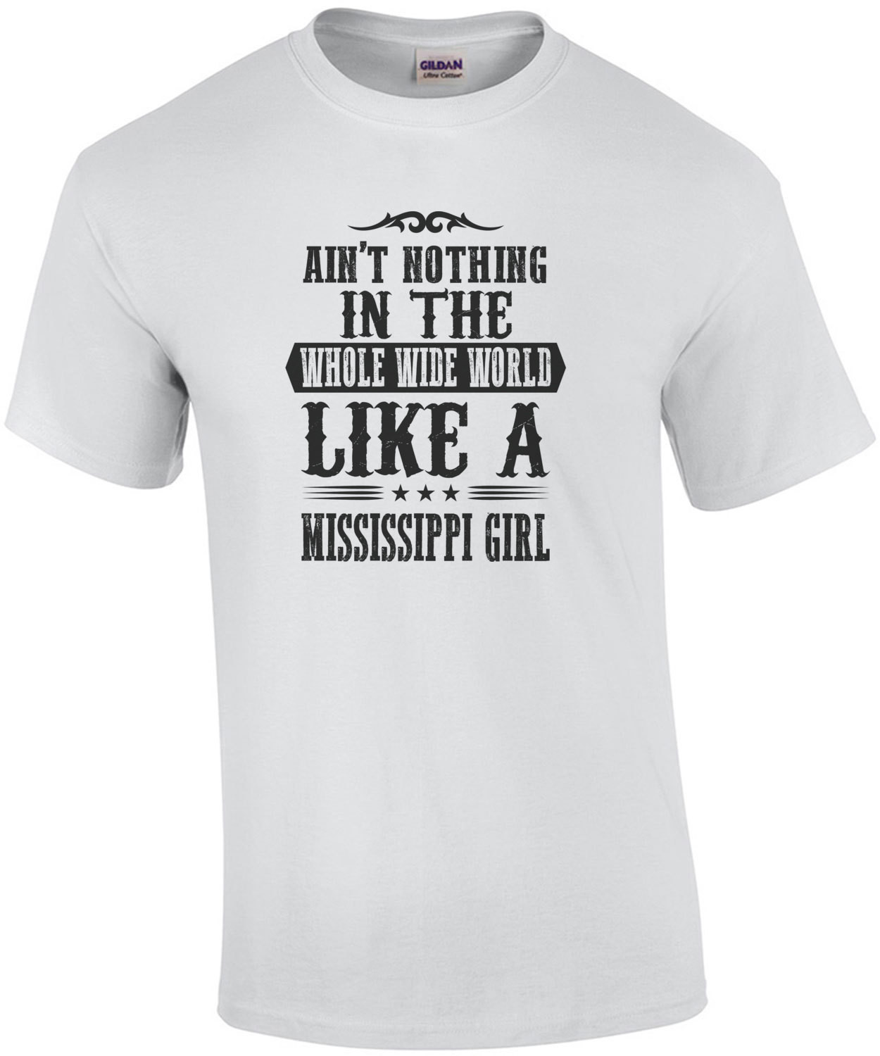 Ain't nothing in the whole world like a mississippi girl - Mississippi T-Shirt