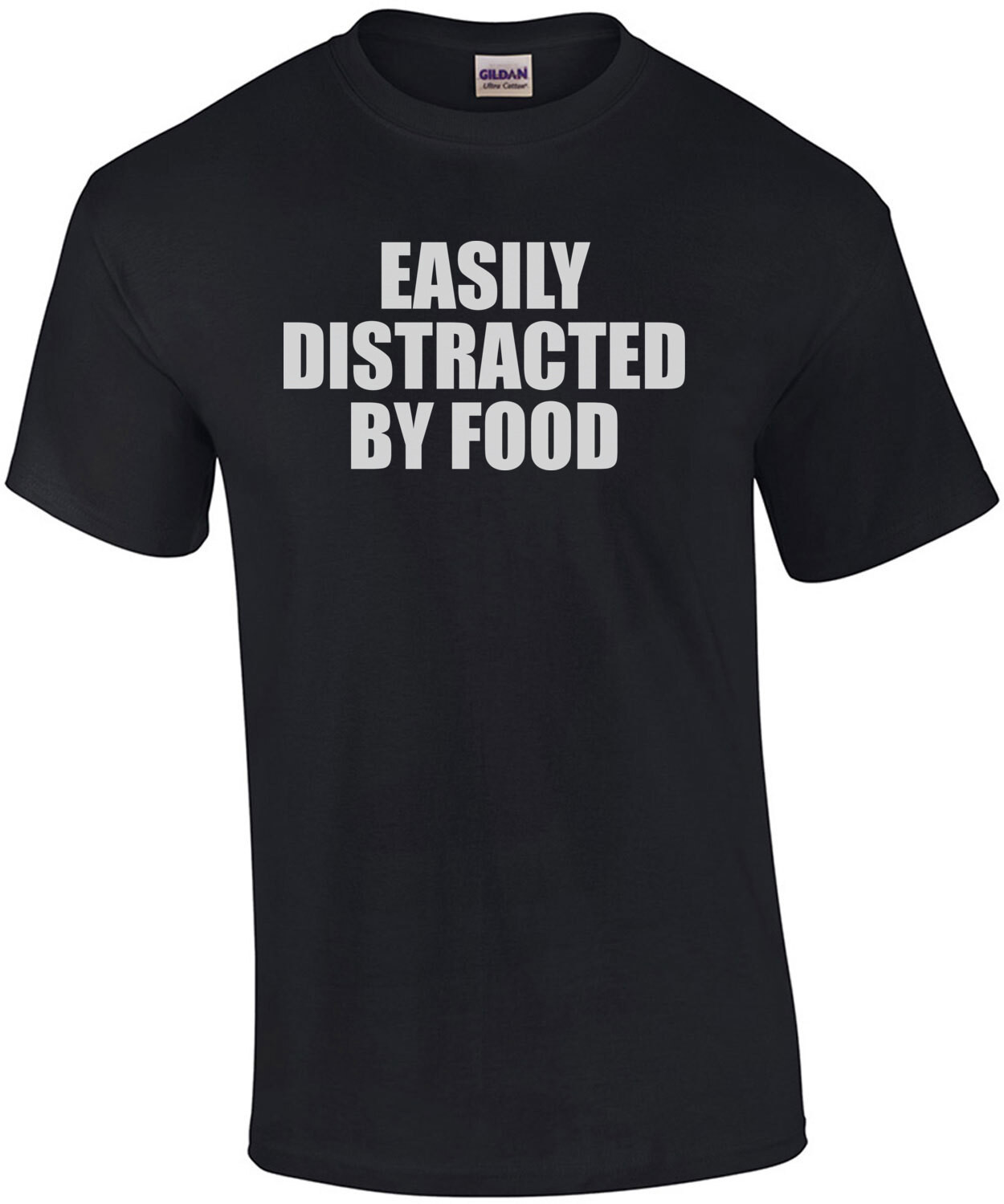 EASILY DISTRACTED BY FOOD - Funny eating fat guy t-shirt