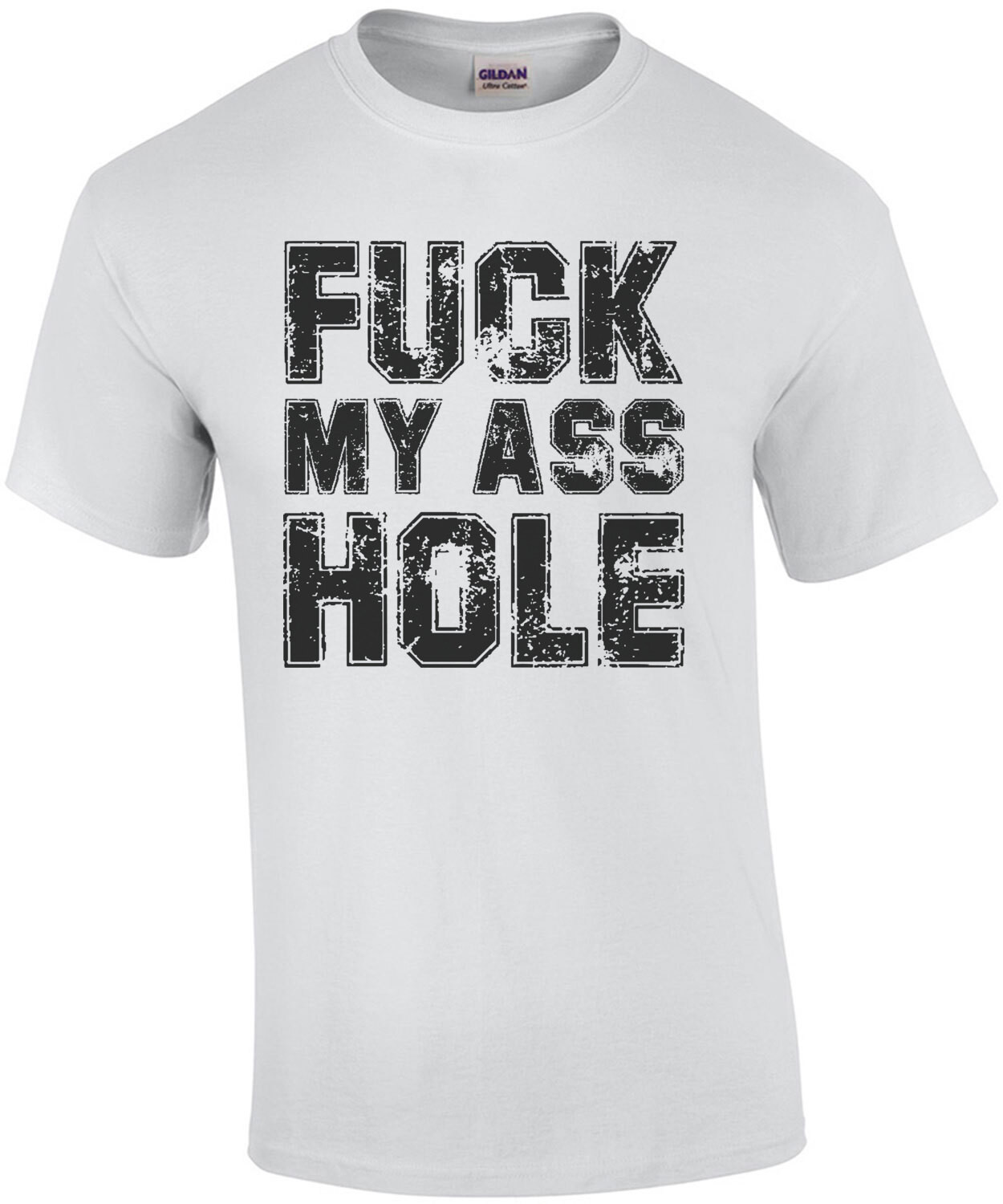 Fuck My Ass Hole Sexual Offensive T Shirt