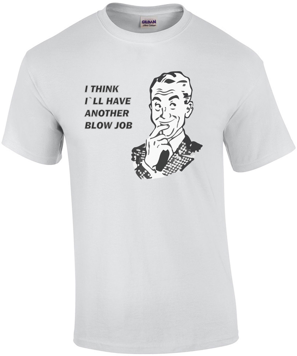 I think I'll have another blowjob T-Shirt