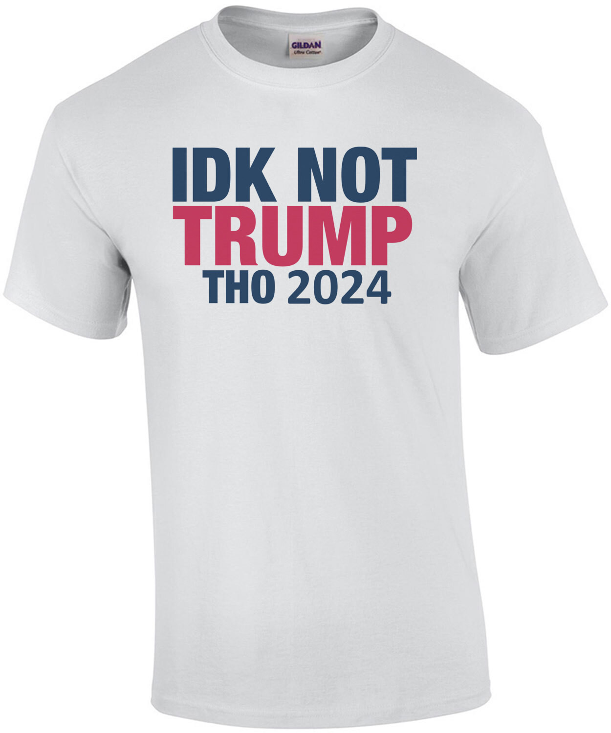 IDK Not Trump Tho shirt