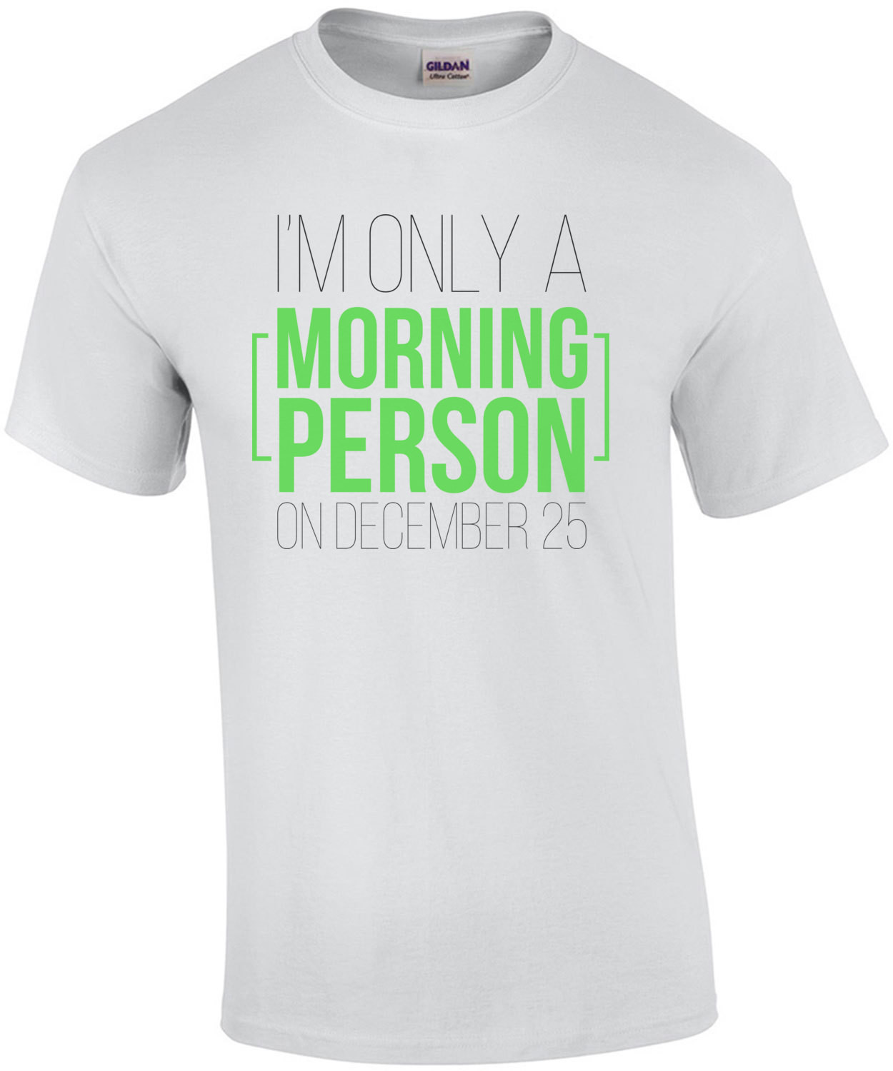 I'm only a morning person on December 25 - funny christmas t-shirt