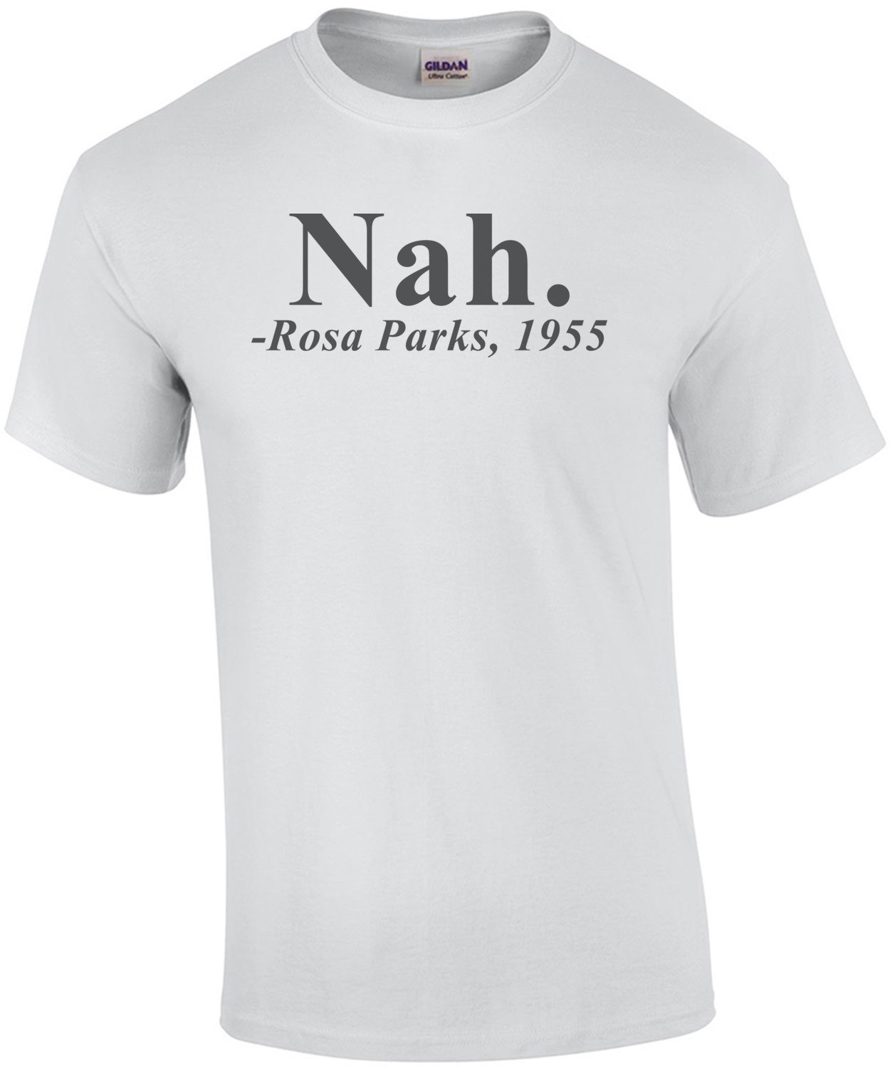 Nah - Rosa Parks Quote Shirt