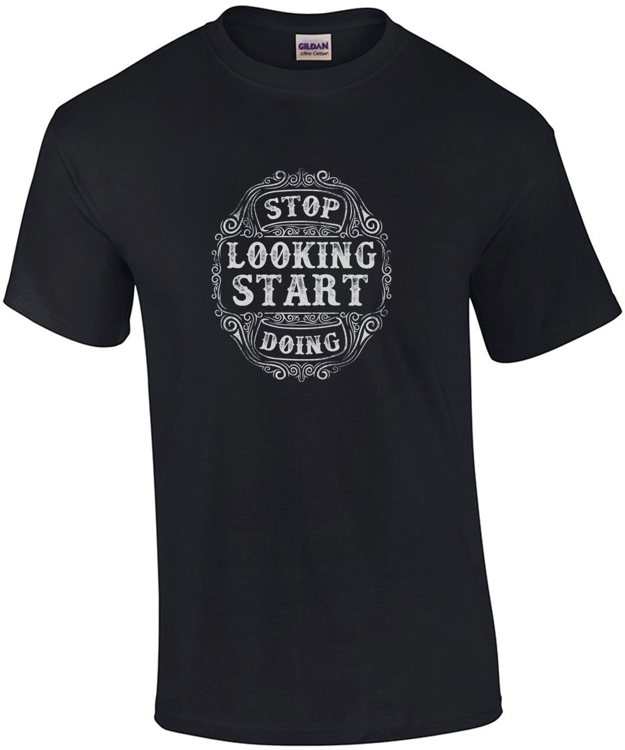 Stop Looking Start Doing T-Shirt