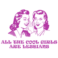 All The Cool Girls Are Lesbians T-shirt