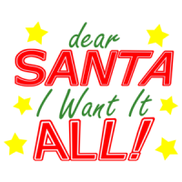 Dear Santa I Want It All Christmas T-shirt