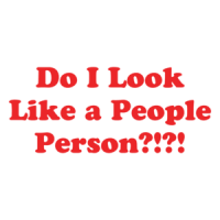 Do I Look Like A People Person?!?! Funny T-shirt