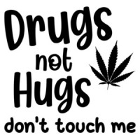 Drugs not hugs - Don't touch me - sarcastic weed funny pot t-shirt