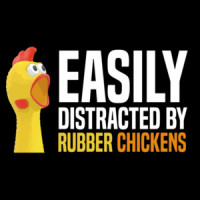 Easily Distracted By Rubber Chickens - funny t-shirt