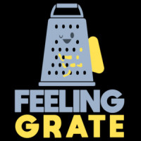 Feeling Grate - funny pun t-shirt