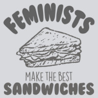 Feminests Make The Best Sandwiches - Funny Sarcastic T-Shirt