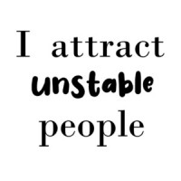 I attract unstable people T-Shirt