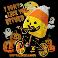 I don't like you either - Candy Corn - Halloween Funny T-Shirt