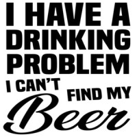 I have a drinking problem - I can't find my beer - funny beer t-shirt