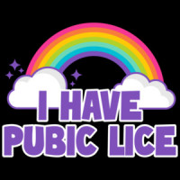 I have pubic lice - funny offensive sexual t-shirt