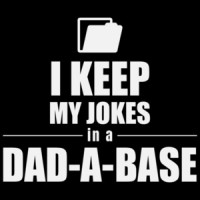 I keep my jokes in a Dad-a-Base - funny dad joke pun t-shirt