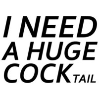 I need a huge cocktail - funny sexual drinking ladies t-shirt