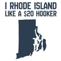 I Rhode Island like a $20 hooker - Rhode Island T-Shirt