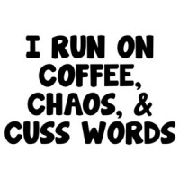 I Run On Coffee Chaos And Cuss Words Funny T-Shirt