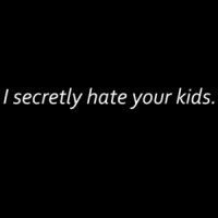 I secretly hate your kids - funny t-shirt