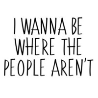 I wanna be where the people arent - funny t-shirt