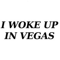 I woke up in vegas - Las Vegas - Nevada T-Shirt