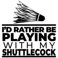 I'd rather be playing with my shuttlecock - funny badminton t-shirt