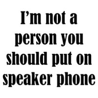 I'm not a person you should put on speaker phone - funny t-shirt