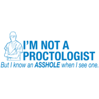 I'm Not A Proctologist, But I Do Know An Asshole When I See One T-shirt