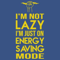 I'm not lazy - i'm just on energy saving mode - funny t-shirt