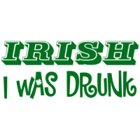 Irish I Was Drunk St. Paddy's Day Shirt