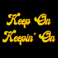 Keep on Keepin' on - cool t-shirt