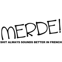 Merde! Shit Always Sounds Better In French Funny Shirt